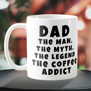 Dad Man Myth Legend Coffee Addict Funny Father Mug