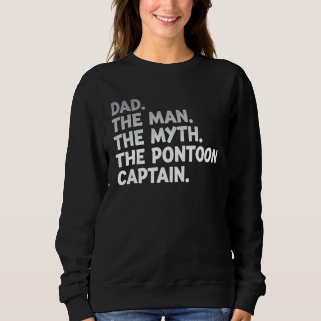 Dad Man Myth Pontoon Captain  For Men Sweatshirt (Front)
