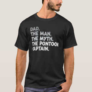 Dad Man Myth Pontoon Captain For Men T-Shirt