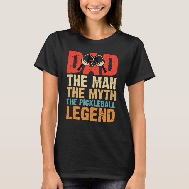 Dad Man Myth The Pickleball Legend Father's Day  1 T-Shirt (Front)