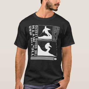 Dad Man The Myth The Skiing Legend Skiing Skier Wi T-Shirt