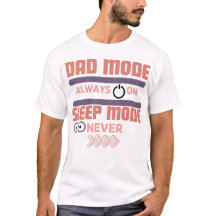 Dad Mode: Always On, Sleep Mode: Never funny