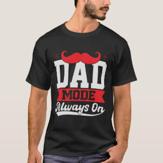 Dad Mode Always On T-Shirt Gift