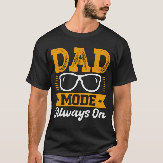 Dad Mode Always On T-Shirt Gift (Front)