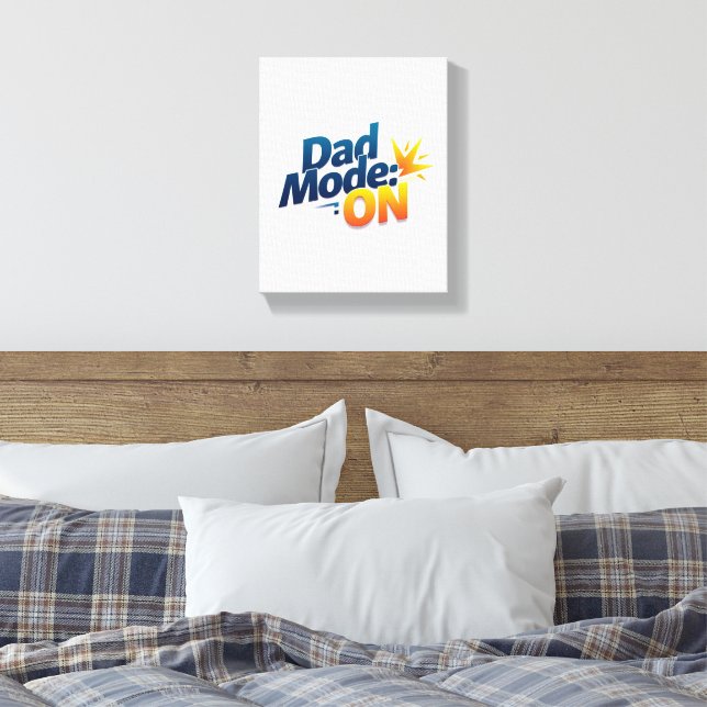 Dad Mode ON Wall Art – Funny Canvas for Father's D (Insitu(Bedroom))
