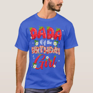 Dad Mom Dada Birthday Girl Strawberry Berry Sweet T-Shirt