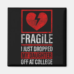 Dad Mom Fragile I Just Dropped My Daughter Off At  Magnet