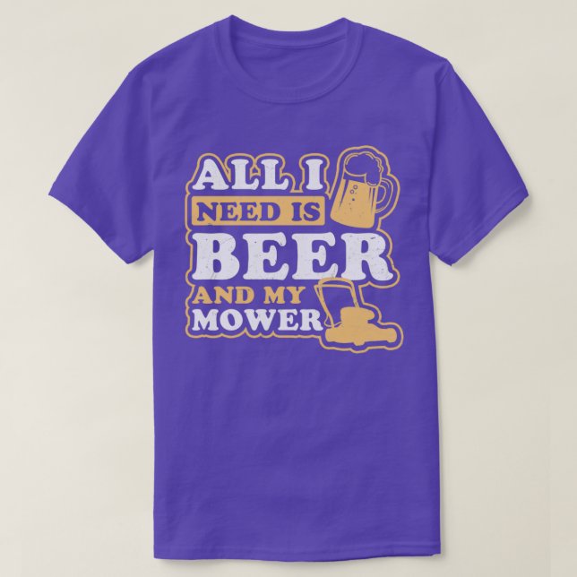 Dad Mowing Shirt All I Need Is Mower And Beer Gift (Design Front)