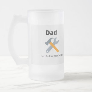 Dad Mr Fix-It at Your Service printed on a Frosted Glass Beer Mug