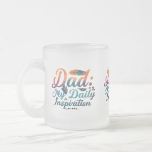 Dad: My Daily Inspiration - Frosted Glass Mug (10