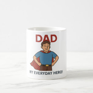 Dad – My Everyday Hero! Super Dad Coffee Mug