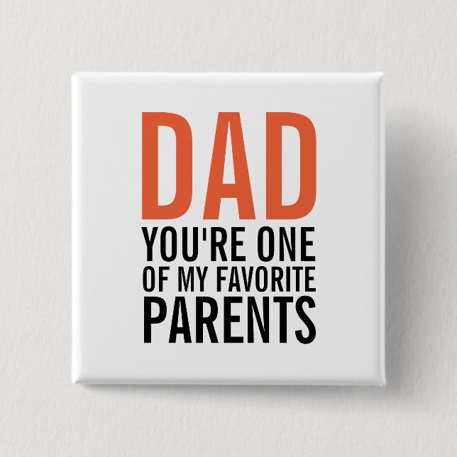 Dad My Favorite Parent Father's Day Pinback Button (Front)