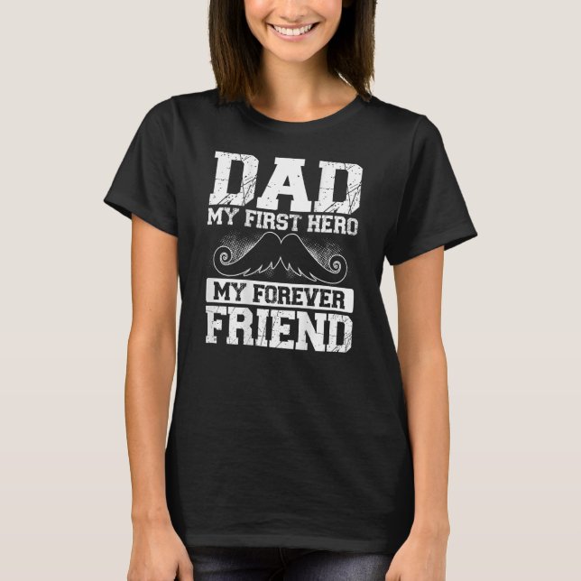 Dad My First Hero My Forever Friend Backprint Fath T-Shirt (Front)