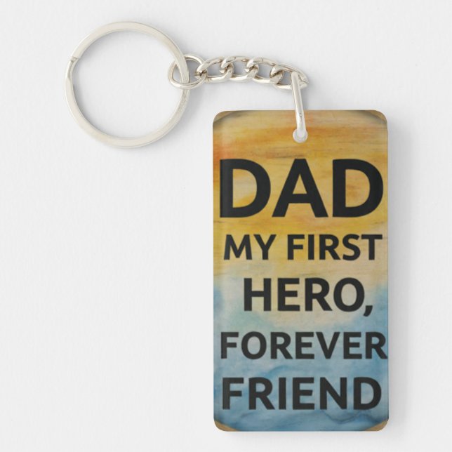 Dad: My First Hero, My Forever Friend Key Ring (Front)