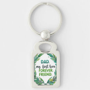 Dad: My First Hero, My Forever Friend Key Ring