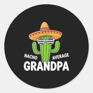 Dad nacho average grandpa funny mexican cactus classic round sticker