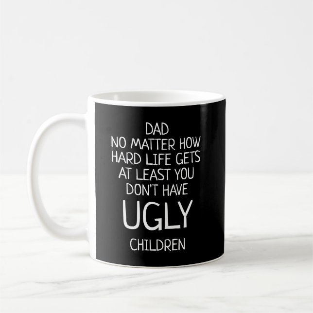 Dad No Matter How Hard Life Gets Funny Fathers Day Coffee Mug (Left)