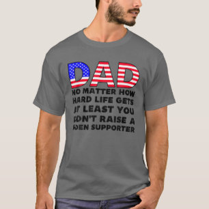 Dad No Matter How Hard Life Gets Republican Father T-Shirt