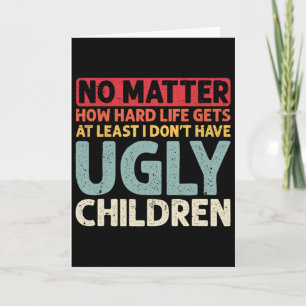 Dad No Problem How Hard Life Gets At Least No Ugly Card