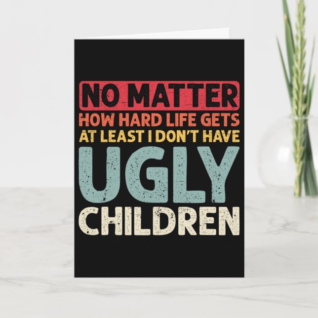 Dad No Problem How Hard Life Gets At Least No Ugly Card (Front)