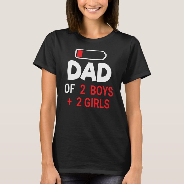 Dad Of 2 Boys 2 Girls Son Daughter Exhausted T-Shirt (Front)
