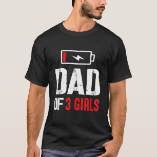 Dad Of 3 Girls Daughters Exhausted Power Happy Fat T-Shirt