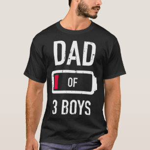 Dad of 3 three boys low battery gift for father's T-Shirt