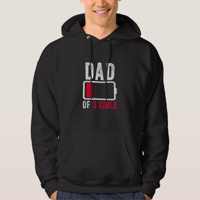 Dad Of 3 Three Girls Low Battery Fathers Day Humou Hoodie (Front)