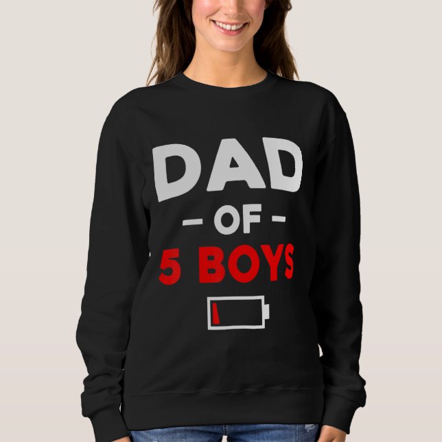 Dad Of 5 Boys Low Battery Sweatshirt (Front)