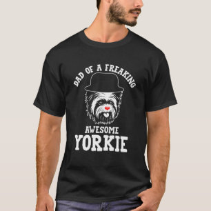Dad of a Freaking Awesome Yorkie Yorkshire Terrie T-Shirt