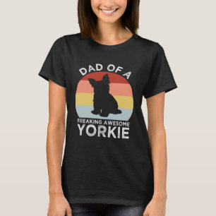 Dad of a Freaking Awesome Yorkie Yorkshire Terrie T-Shirt