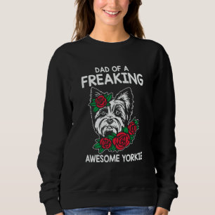 Dad of a Freaking Awesome Yorkie Yorkshire Terrier Sweatshirt