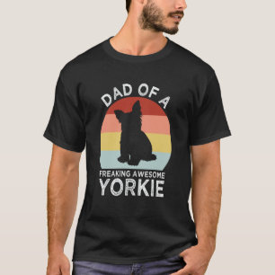 Dad of a Freaking Awesome Yorkie Yorkshire Terrier T-Shirt