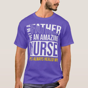 Dad of a Nurse Gift Mother of LPN RN CNA BSN Nursi T-Shirt