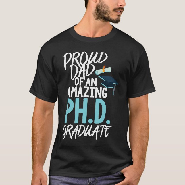 Dad of A P hD Graduation Doctorate T-Shirt (Front)