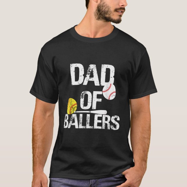 Dad Of Ballers Dad Of Baseball And Softball Player T-Shirt (Front)