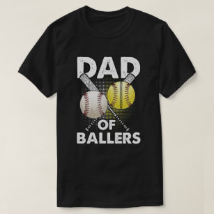 Dad of Ballers Dad of Baseball And Softball Player T-Shirt