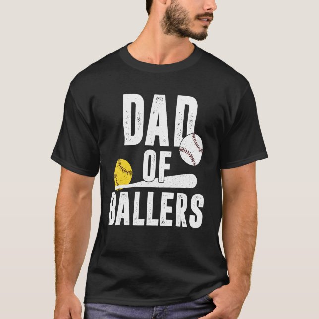 Dad of Ballers  Dad of Softball and Baseball Playe T-Shirt (Front)