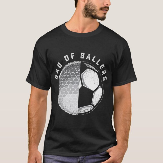 Dad of Ballers Funny Golf Soccer Gift From Son or T-Shirt (Front)