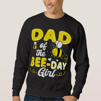 dad of bee day girl hive party matching birthday sweatshirt