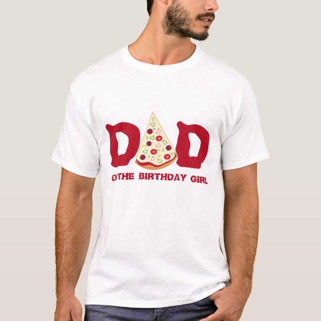 Dad of Birthday Boy or Girl Pizza Birthday Party T-Shirt (Front)