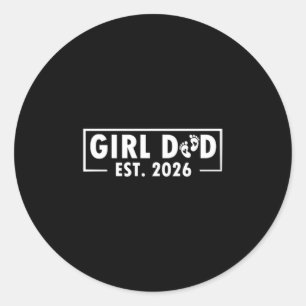 Dad Of Girl Est. 2026 Logo Dad Father Daddy Girl T Classic Round Sticker