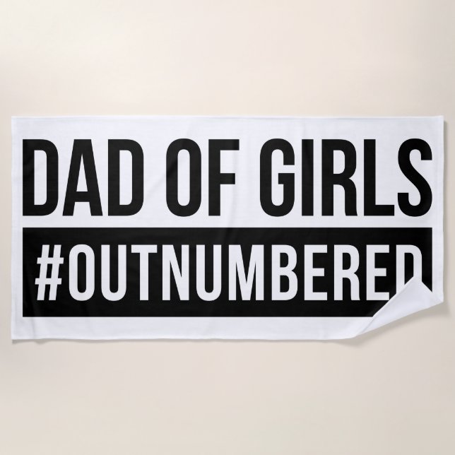 Dad of Girls #Outnumbered Beach Towel (Front)