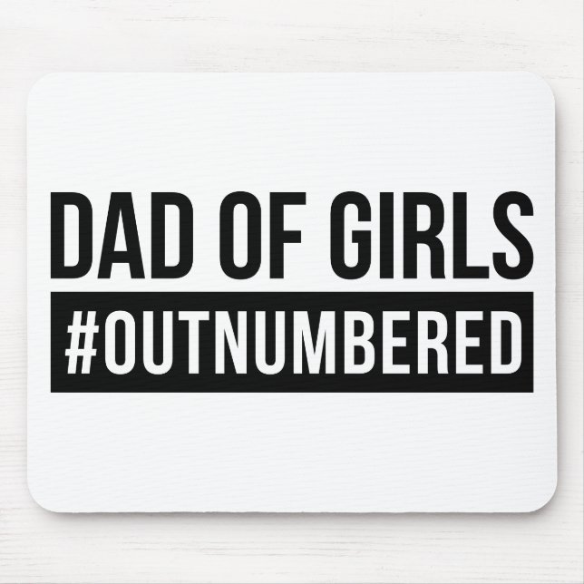 Dad of Girls #Outnumbered Mouse Mat (Front)