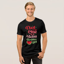 Dad of One in a Melon Birthday Girl T-Shirt 