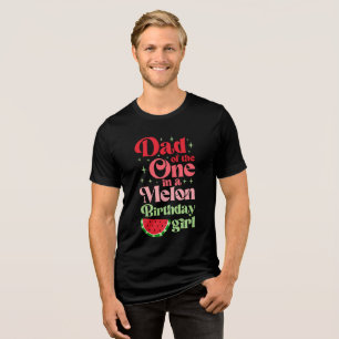 Dad of One in a Melon Birthday Girl T-Shirt Tri-Blend Shirt