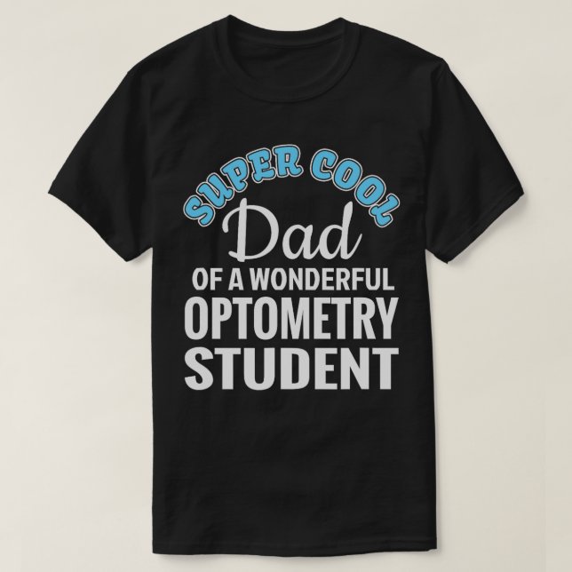 Dad of Optometry Student Funny Gift  T-Shirt (Design Front)
