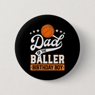 Dad Of The Baller Birthday Boy Basketball Themed P 6 Cm Round Badge