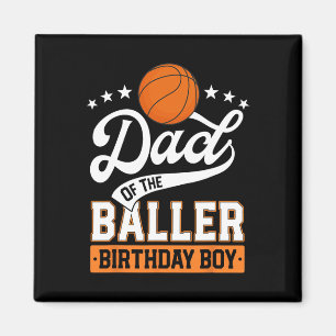 Dad Of The Baller Birthday Boy Basketball Themed P Magnet