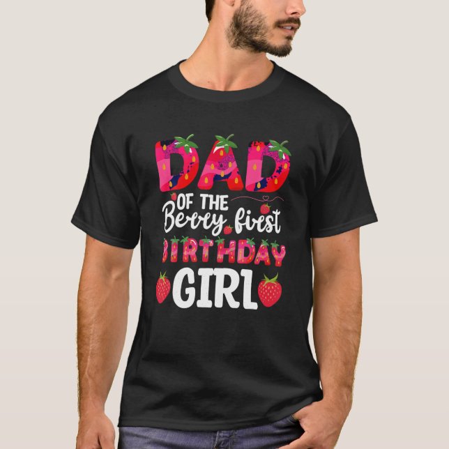 Dad Of The Berry First Birthday Strawberry Girl Ma T-Shirt (Front)